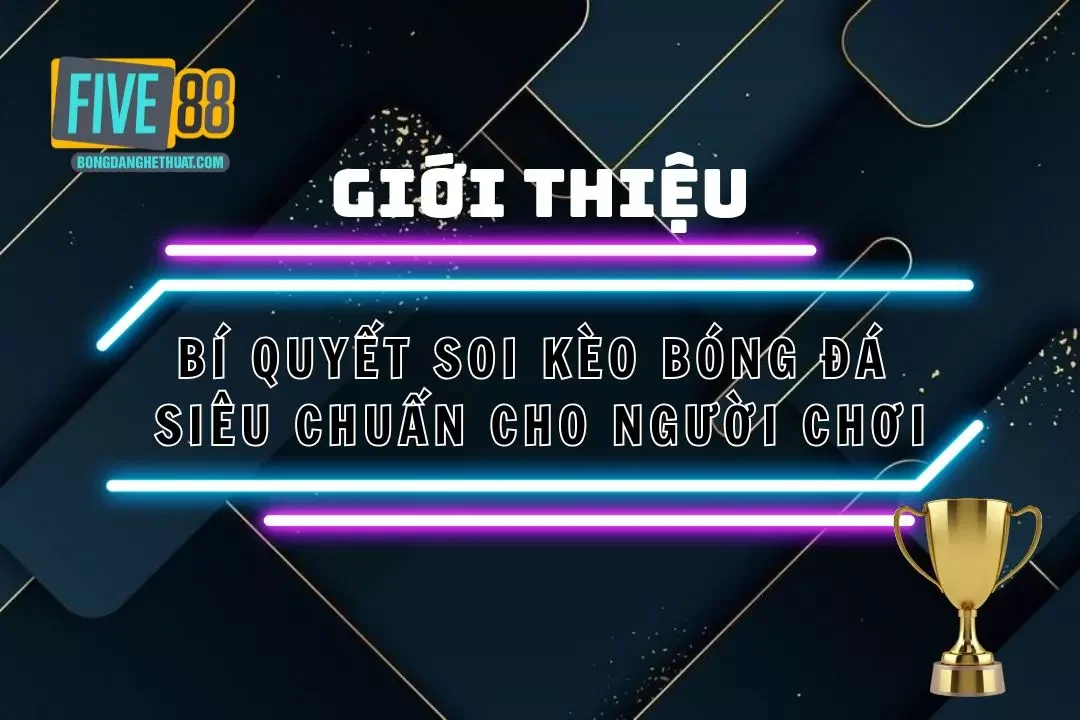 Hướng Dẫn Soi Kèo Bóng Đá – Cách Chơi Tăng Cơ Hội Thắng