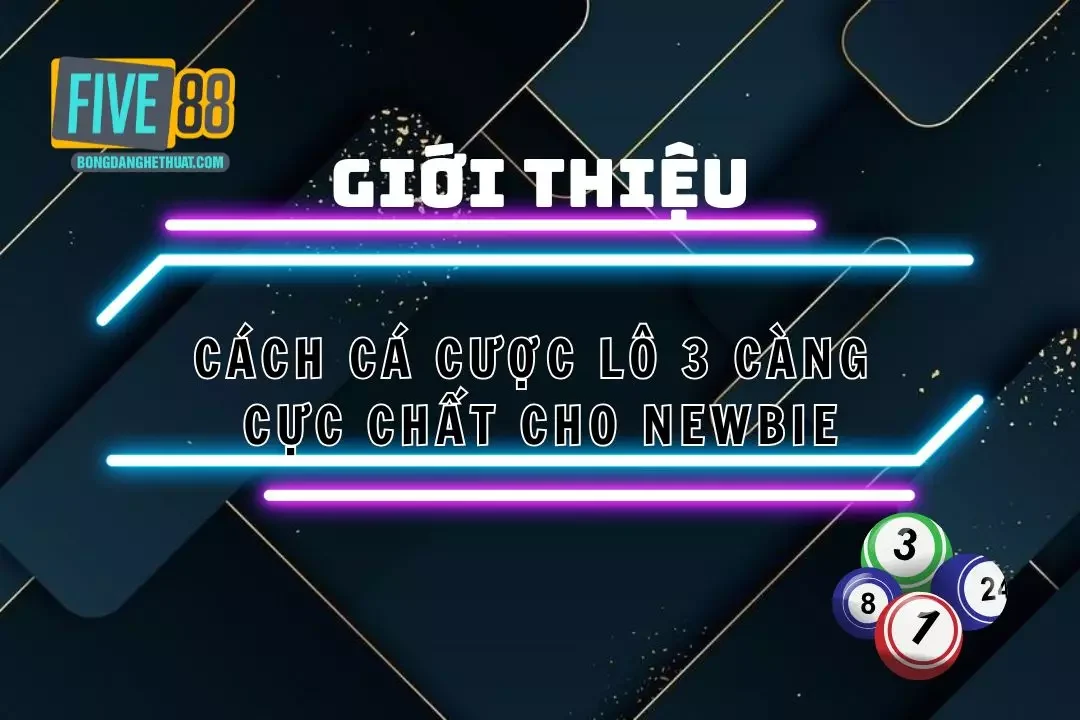 3 Càng – Cá Cược Vừa Đủ, Nhưng Thắng Cực Nhiều