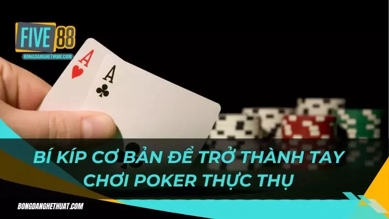 kinh nghiệm chơi Poker Five88 từ các tay chơi chuyên nghiệp