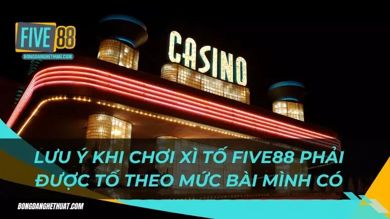 lưu ý khi chơi phải được tố theo mức bài mình có