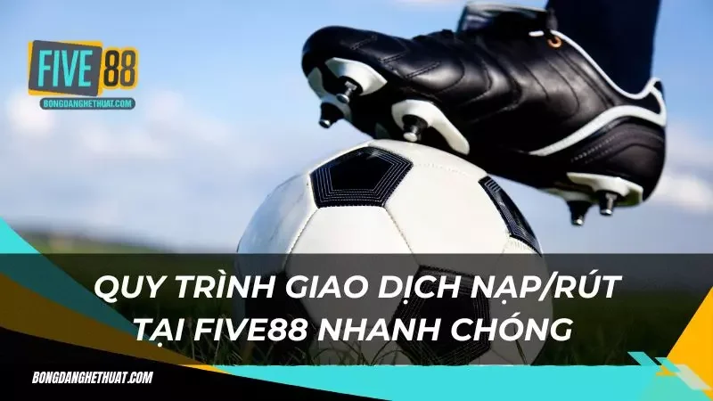 thao tác nạp rút vô cùng nhanh chóng