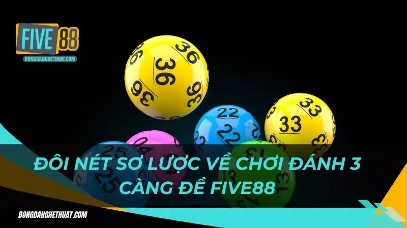 đôi nét sơ lược về chơi đánh 3 càng đề Five88