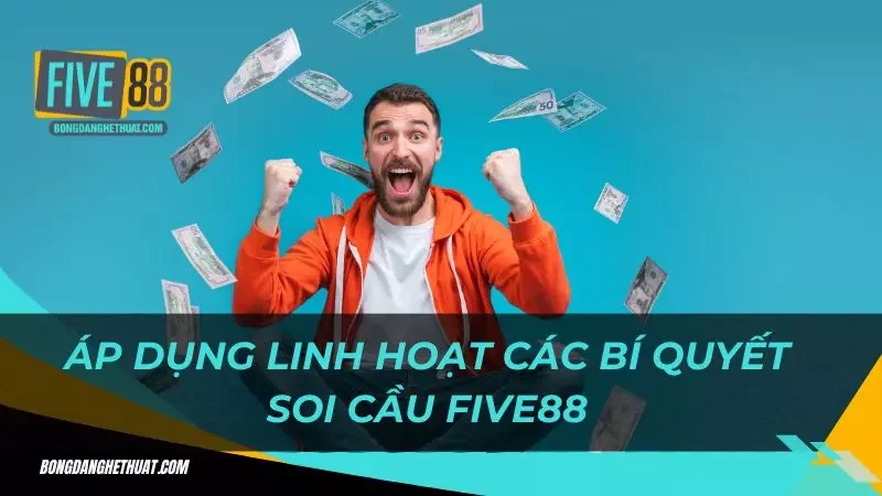 áp dụng linh hoạt các bí quyết soi cầu Five88